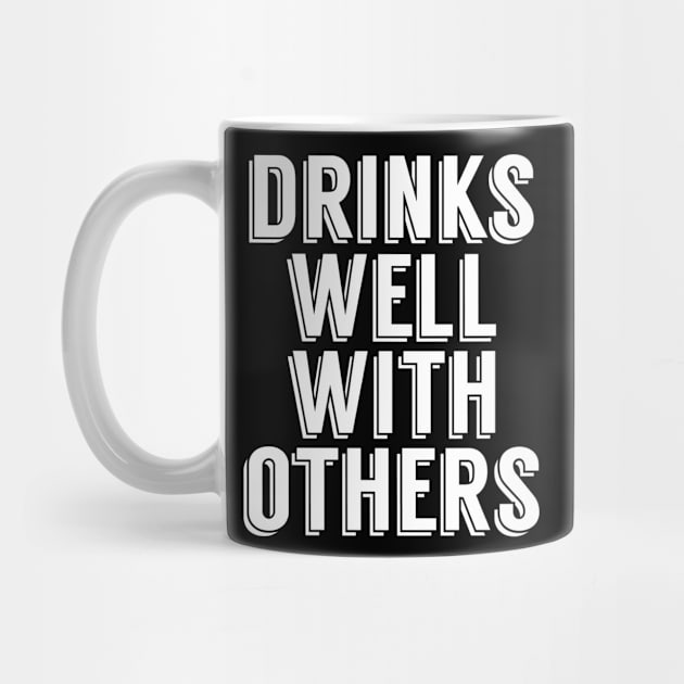 Drinks well with others Celebrating Party Beer Drinking by OfCA Design